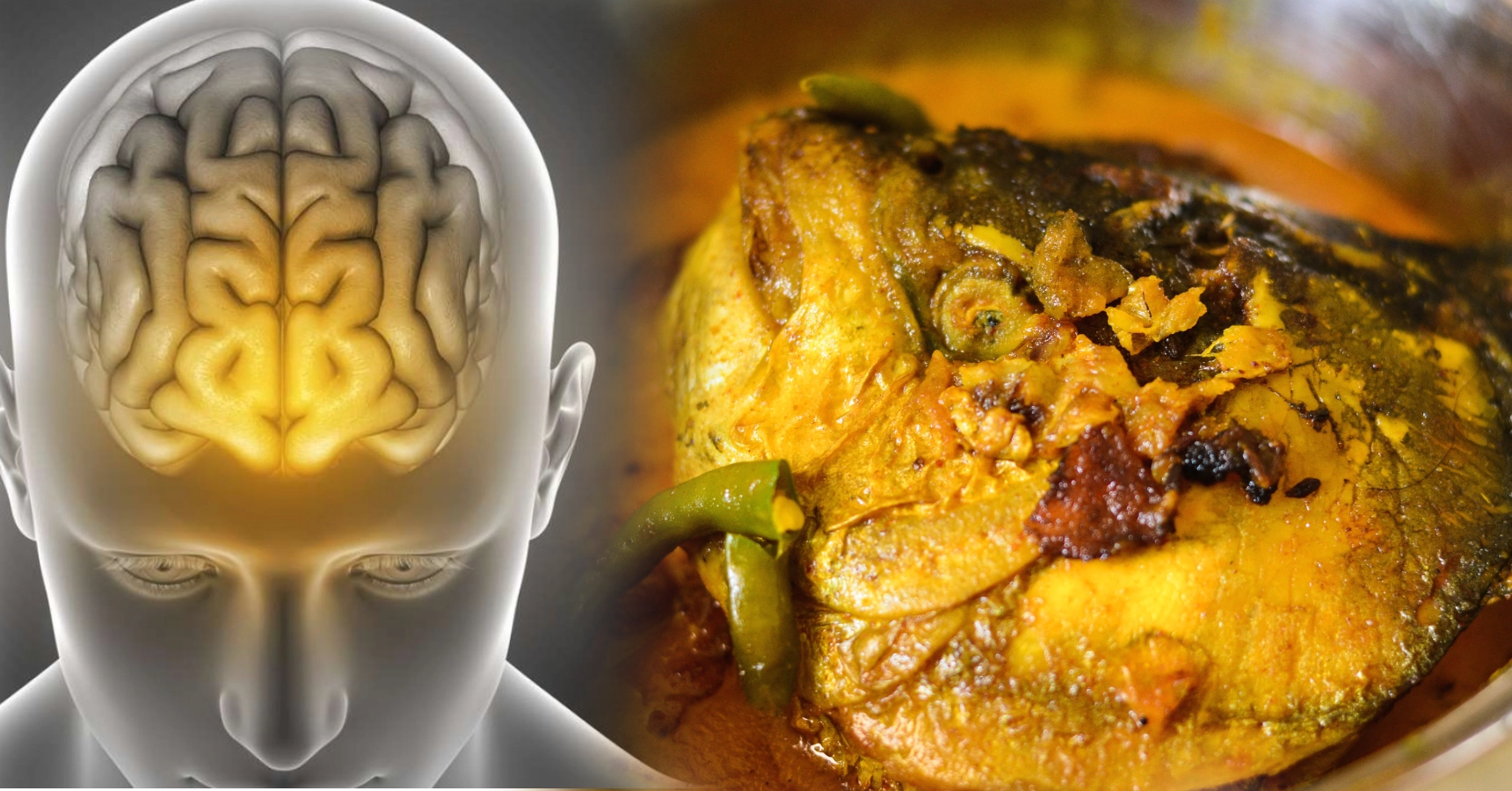 eat Fish head then your intelligent and brain health will increase